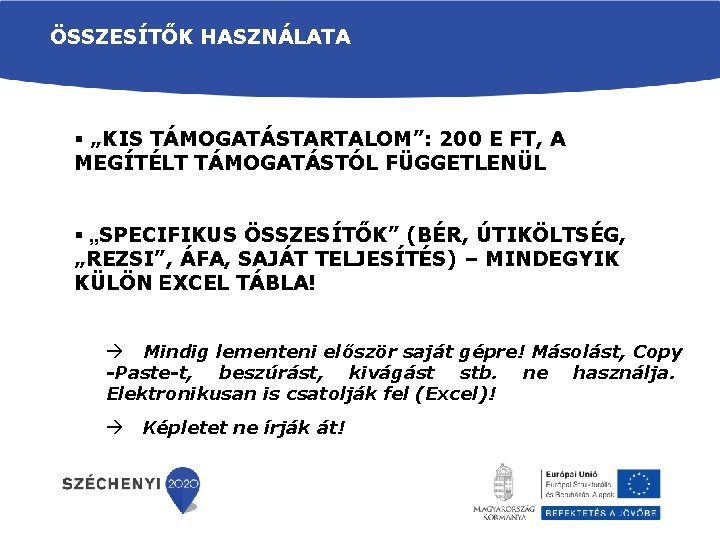 ÖSSZESÍTŐK HASZNÁLATA § „KIS TÁMOGATÁSTARTALOM”: 200 E FT, A MEGÍTÉLT TÁMOGATÁSTÓL FÜGGETLENÜL § „SPECIFIKUS