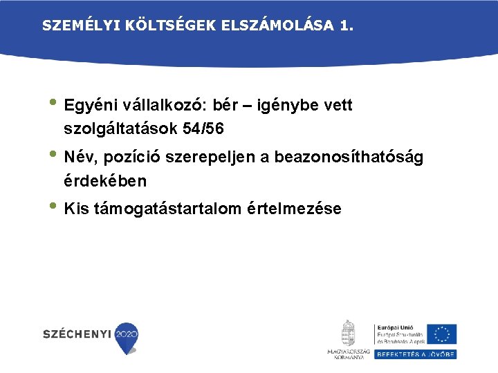 SZEMÉLYI KÖLTSÉGEK ELSZÁMOLÁSA 1. • Egyéni vállalkozó: bér – igénybe vett szolgáltatások 54/56 •