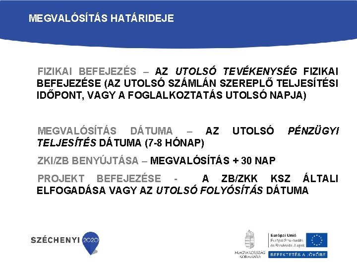 MEGVALÓSÍTÁS HATÁRIDEJE FIZIKAI BEFEJEZÉS – AZ UTOLSÓ TEVÉKENYSÉG FIZIKAI BEFEJEZÉSE (AZ UTOLSÓ SZÁMLÁN SZEREPLŐ