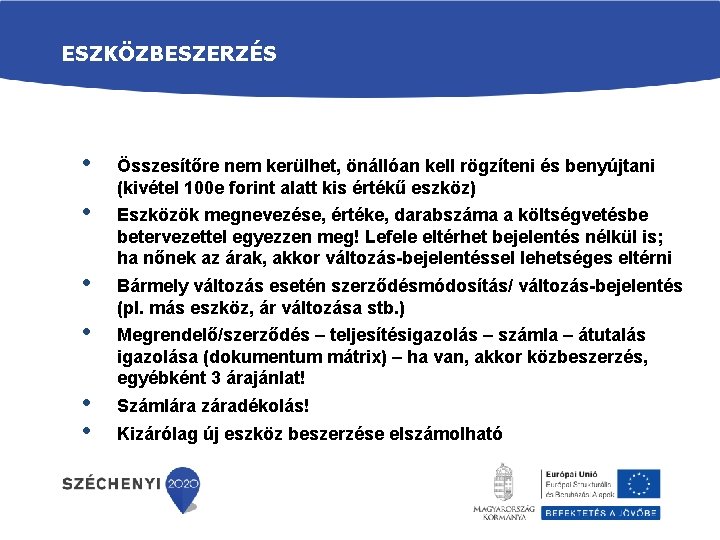 ESZKÖZBESZERZÉS • • • Összesítőre nem kerülhet, önállóan kell rögzíteni és benyújtani (kivétel 100