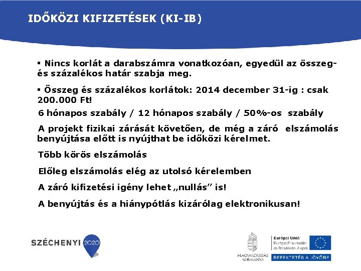 IDŐKÖZI KIFIZETÉSEK (KI-IB) § Nincs korlát a darabszámra vonatkozóan, egyedül az összegés százalékos határ