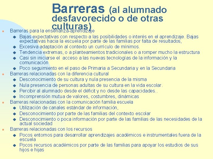 Barreras (al alumnado n desfavorecido o de otras culturas) Barreras para la enseñanza-aprendizaje Bajas