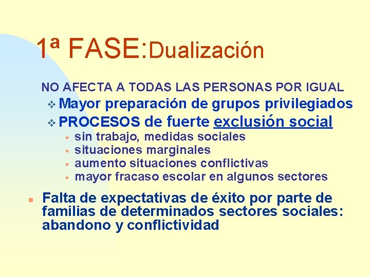 1ª FASE: Dualización NO AFECTA A TODAS LAS PERSONAS POR IGUAL v Mayor preparación