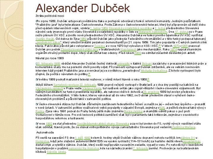 Alexander Dubček Ztráta politické moci � Po srpnu 1968, Dubček ustupoval sovětskému tlaku a