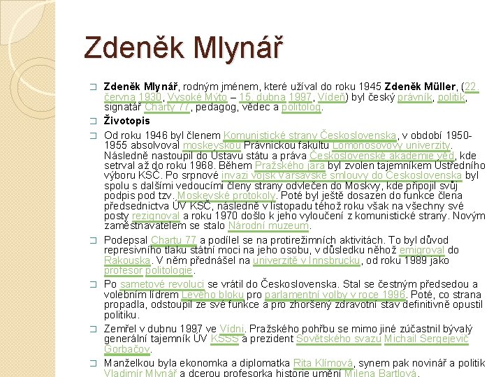 Zdeněk Mlynář � � � � Zdeněk Mlynář, rodným jménem, které užíval do roku