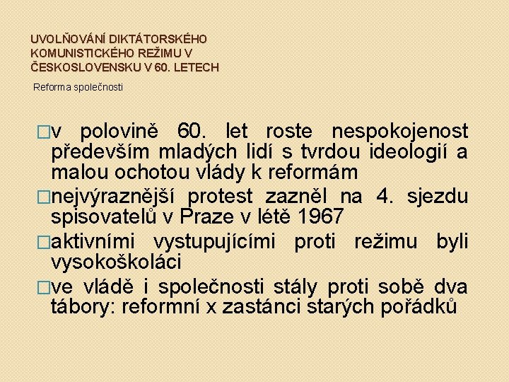 UVOLŇOVÁNÍ DIKTÁTORSKÉHO KOMUNISTICKÉHO REŽIMU V ČESKOSLOVENSKU V 60. LETECH Reforma společnosti �v polovině 60.