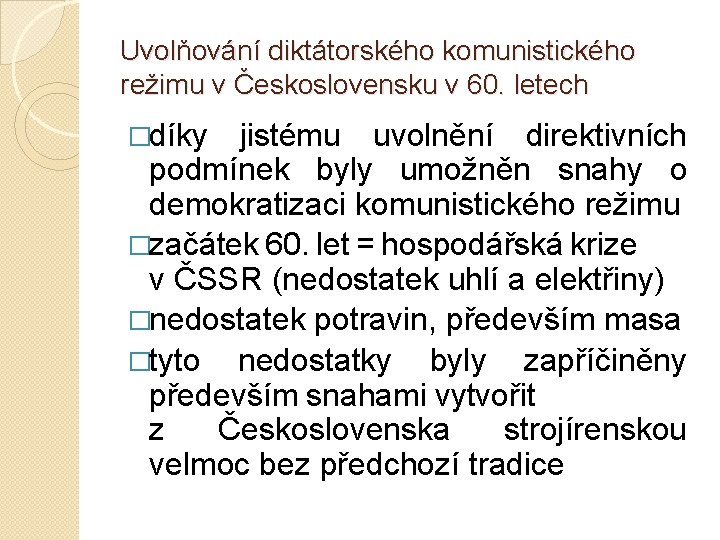 Uvolňování diktátorského komunistického režimu v Československu v 60. letech �díky jistému uvolnění direktivních podmínek