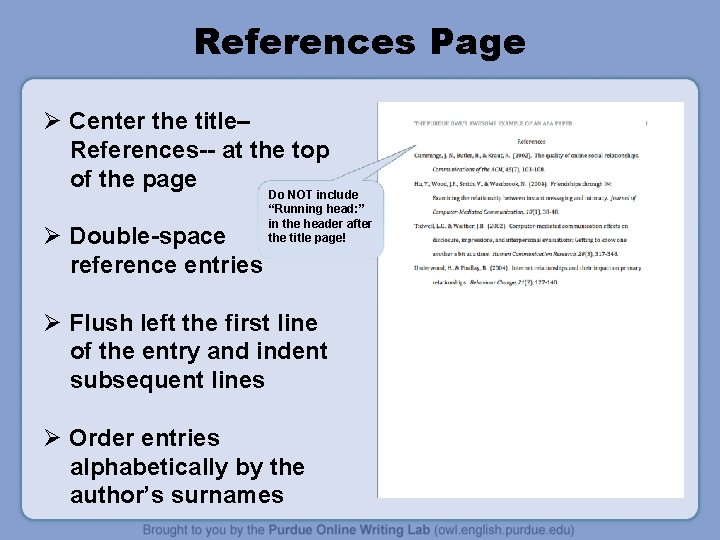 References Page Ø Center the title– References-- at the top of the page Ø