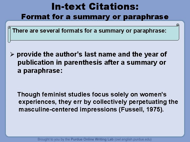 In-text Citations: Format for a summary or paraphrase There are several formats for a