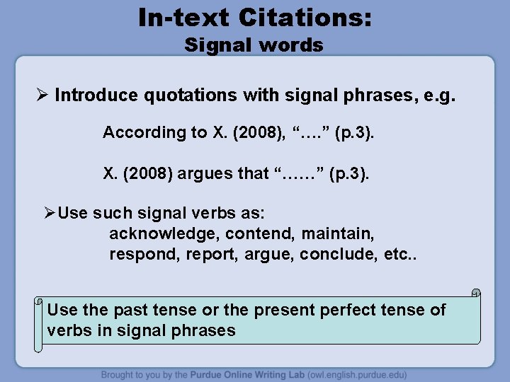 In-text Citations: Signal words Ø Introduce quotations with signal phrases, e. g. According to