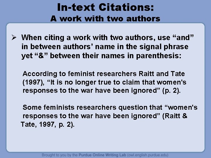 In-text Citations: A work with two authors Ø When citing a work with two