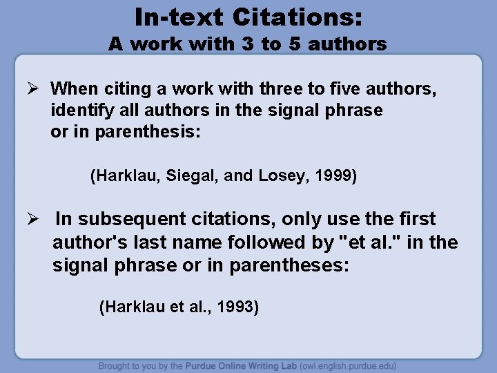 In-text Citations: A work with 3 to 5 authors Ø When citing a work