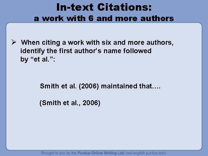 In-text Citations: a work with 6 and more authors Ø When citing a work