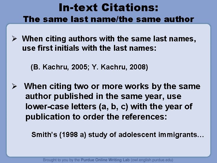 In-text Citations: The same last name/the same author Ø When citing authors with the