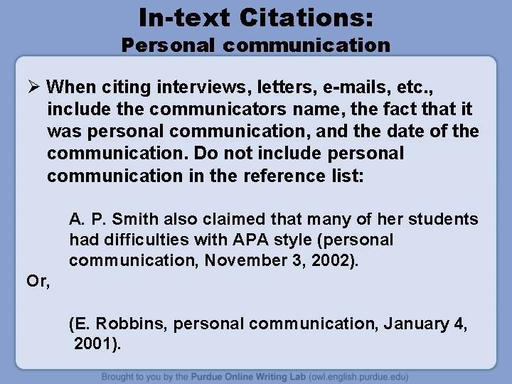 In-text Citations: Personal communication Ø When citing interviews, letters, e-mails, etc. , include the