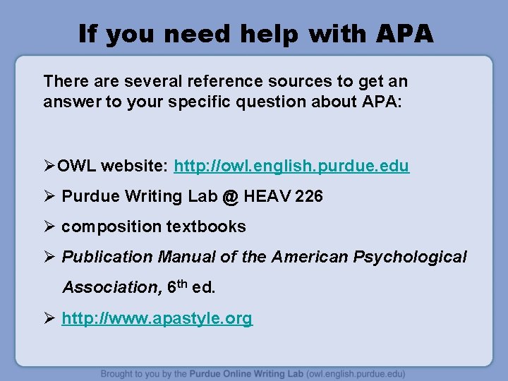 If you need help with APA There are several reference sources to get an