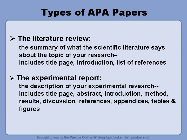 Types of APA Papers Ø The literature review: the summary of what the scientific