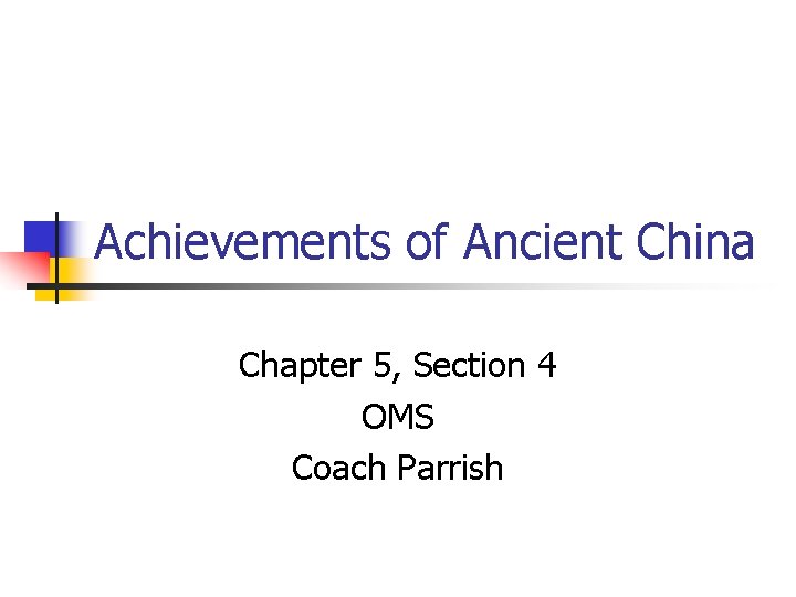 Achievements of Ancient China Chapter 5, Section 4 OMS Coach Parrish 