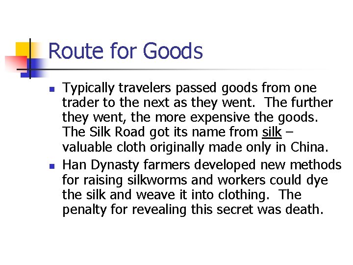 Route for Goods n n Typically travelers passed goods from one trader to the