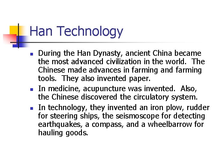 Han Technology n n n During the Han Dynasty, ancient China became the most