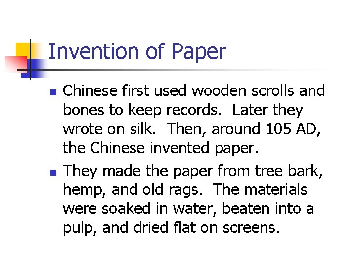 Invention of Paper n n Chinese first used wooden scrolls and bones to keep