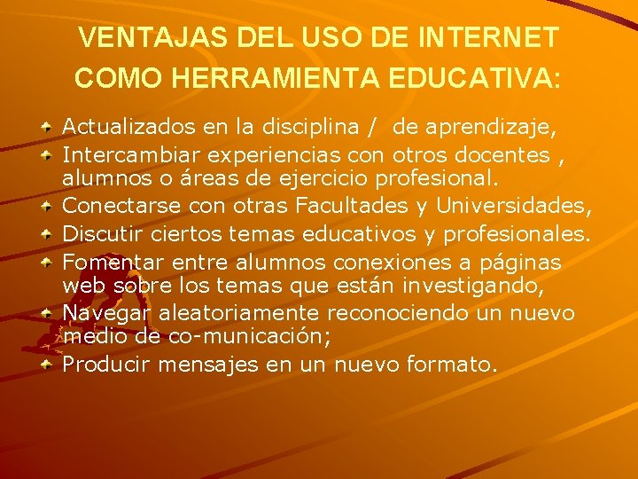 VENTAJAS DEL USO DE INTERNET COMO HERRAMIENTA EDUCATIVA: Actualizados en la disciplina / de