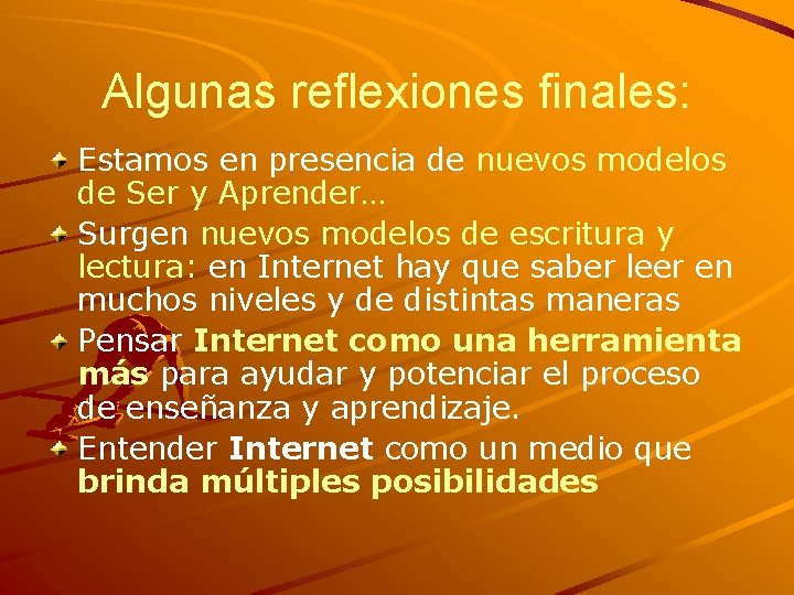 Algunas reflexiones finales: Estamos en presencia de nuevos modelos de Ser y Aprender… Surgen