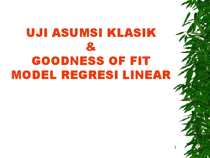 UJI ASUMSI KLASIK & GOODNESS OF FIT MODEL REGRESI LINEAR 1 