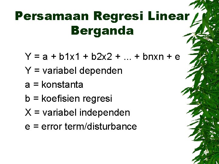 Persamaan Regresi Linear Berganda Y = a + b 1 x 1 + b