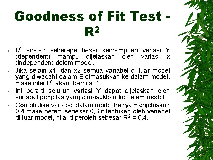Goodness of Fit Test R 2 • • R 2 adalah seberapa besar kemampuan