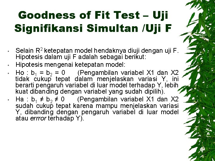 Goodness of Fit Test – Uji Signifikansi Simultan /Uji F • • Selain R