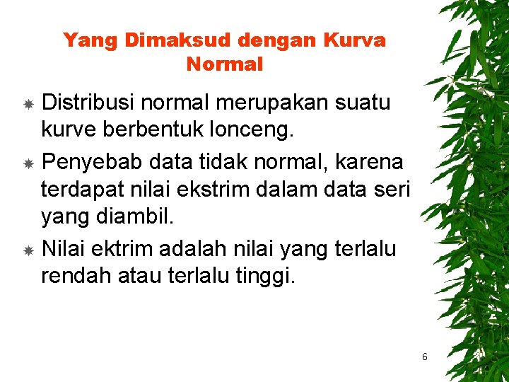 Yang Dimaksud dengan Kurva Normal Distribusi normal merupakan suatu kurve berbentuk lonceng. Penyebab data