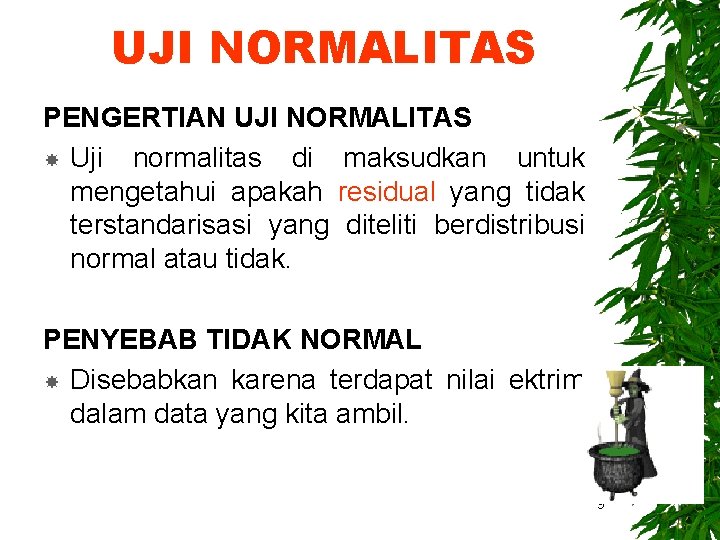 UJI NORMALITAS PENGERTIAN UJI NORMALITAS Uji normalitas di maksudkan untuk mengetahui apakah residual yang