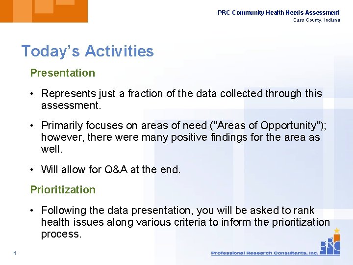 PRC Community Health Needs Assessment Cass County, Indiana Today’s Activities Presentation • Represents just