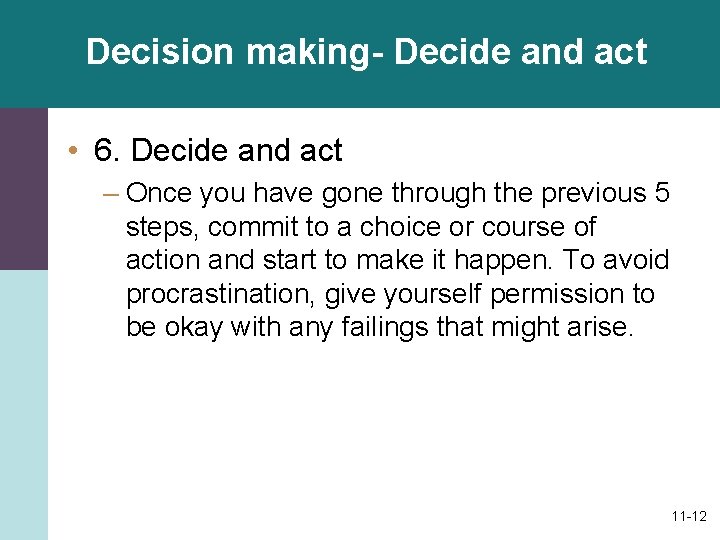 Decision making- Decide and act • 6. Decide and act – Once you have