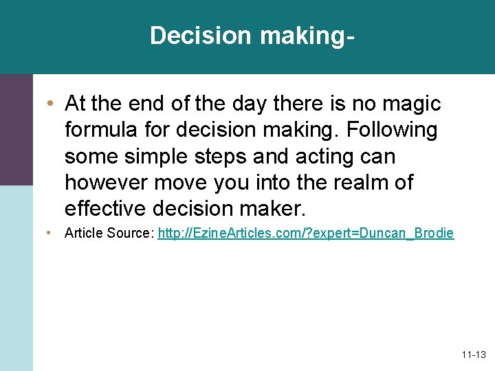 Decision making • At the end of the day there is no magic formula