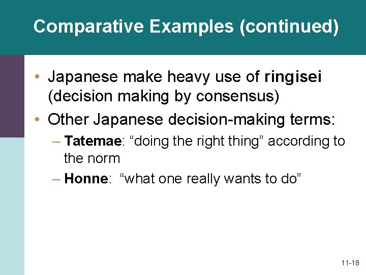 Comparative Examples (continued) • Japanese make heavy use of ringisei (decision making by consensus)