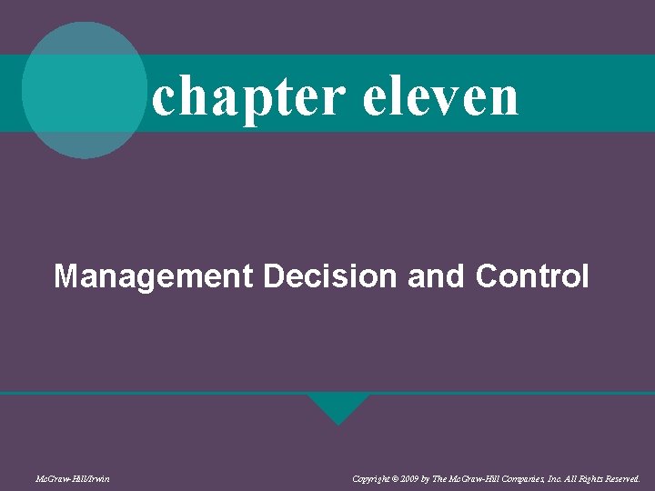 chapter eleven Management Decision and Control Mc. Graw-Hill/Irwin Copyright © 2009 by The Mc.
