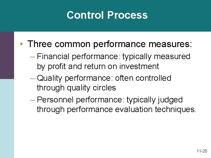 Control Process • Three common performance measures: – Financial performance: typically measured by profit