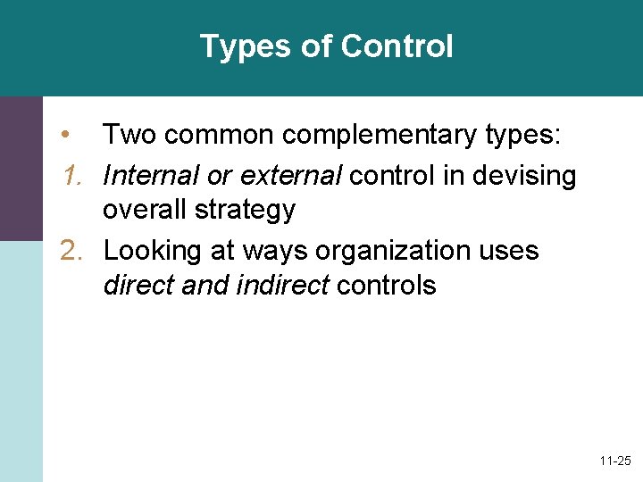 Types of Control • Two common complementary types: 1. Internal or external control in