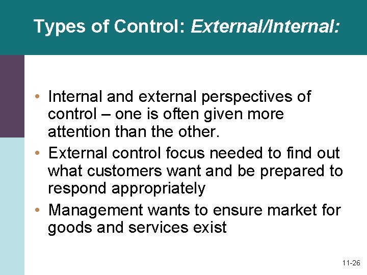 Types of Control: External/Internal: • Internal and external perspectives of control – one is