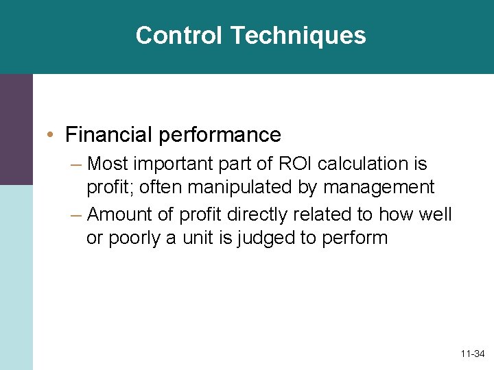 Control Techniques • Financial performance – Most important part of ROI calculation is profit;