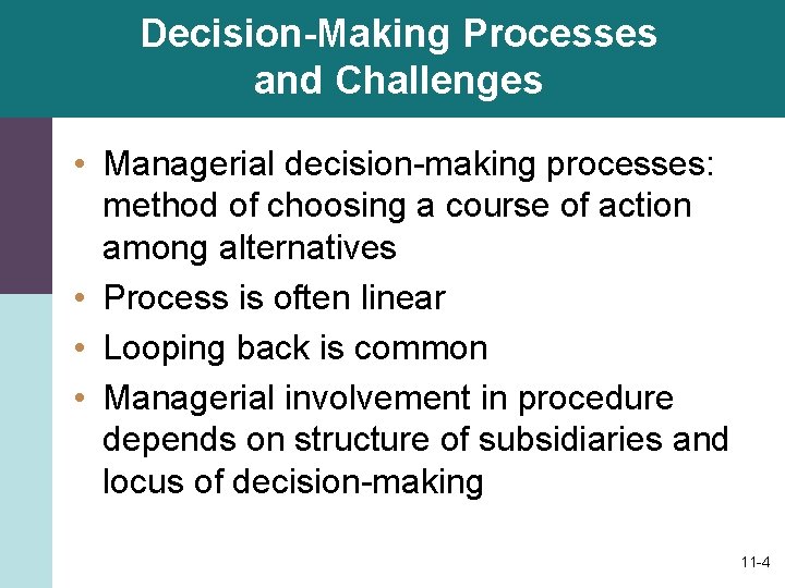 Decision-Making Processes and Challenges • Managerial decision-making processes: method of choosing a course of