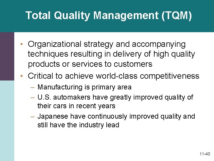 Total Quality Management (TQM) • Organizational strategy and accompanying techniques resulting in delivery of