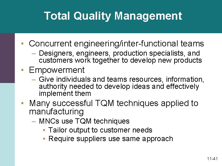 Total Quality Management • Concurrent engineering/inter-functional teams – Designers, engineers, production specialists, and customers