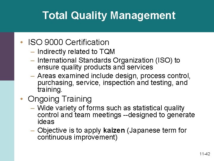 Total Quality Management • ISO 9000 Certification – Indirectly related to TQM – International