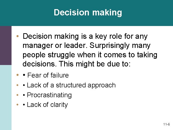 Decision making • Decision making is a key role for any manager or leader.