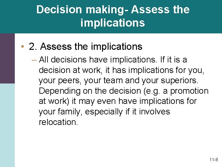 Decision making- Assess the implications • 2. Assess the implications – All decisions have