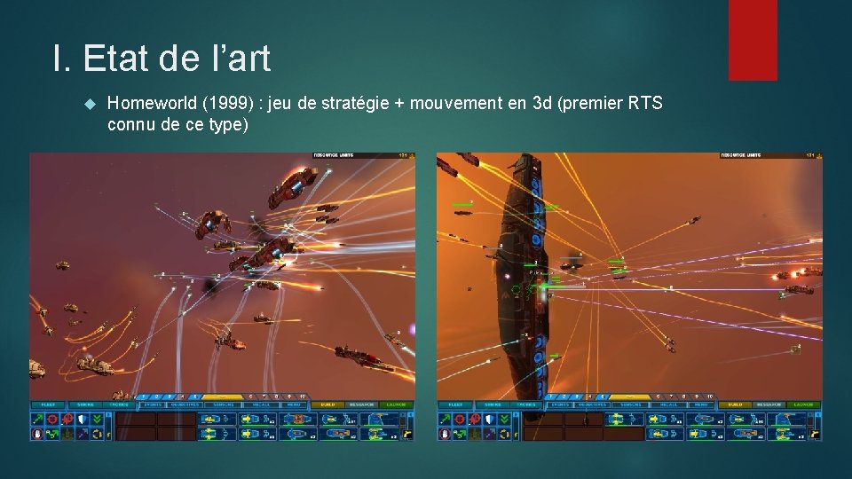 I. Etat de l’art Homeworld (1999) : jeu de stratégie + mouvement en 3