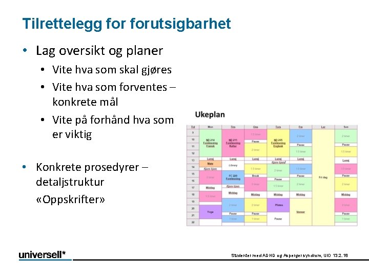 Tilrettelegg forutsigbarhet • Lag oversikt og planer • Vite hva som skal gjøres •